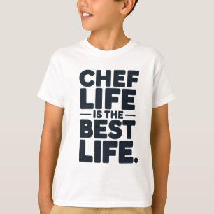 Chef Life is the Best Life- Funny Chef T-Shirt