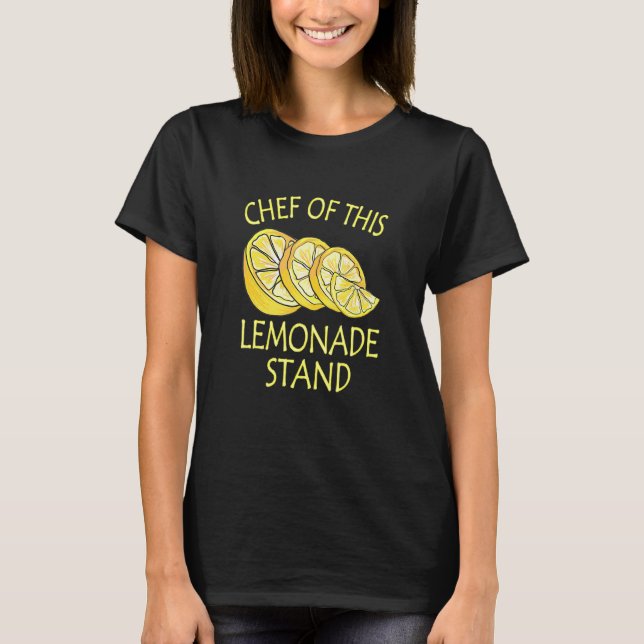 Chef Of This Lemonade Stand Lemonade Business T-Shirt (Front)