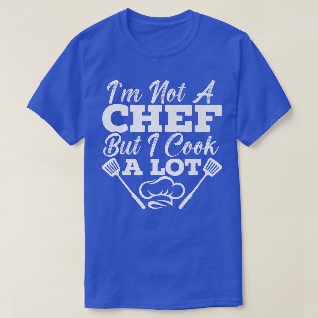 Chef Sayings Restaurant Cooking T-Shirt (Design Front)