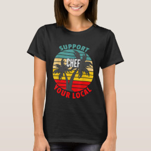 Chef Support Your Local Chef T-Shirt