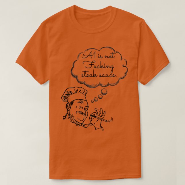 Chef Thoughts A1 is not a steak sauce  T-Shirt (Design Front)