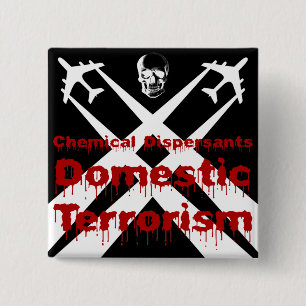 Chemical Dispersants are Domestic Terrorism 15 Cm Square Badge