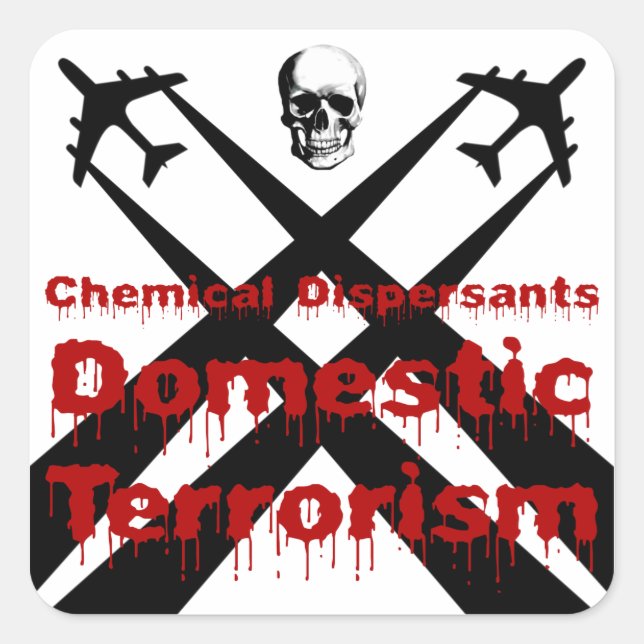 Chemical Dispersants are Domestic Terrorism Square Sticker (Front)