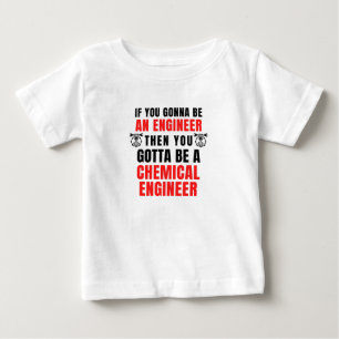 CHEMICAL ENGINEER BABY T-Shirt