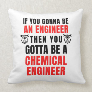 CHEMICAL ENGINEER CUSHION