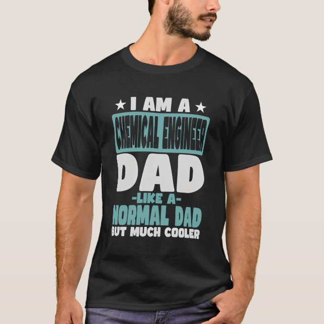 Chemical Engineer Dad Cooler Than Normal T-Shirt (Front)