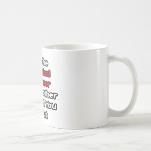 Chemical Engineer...Mother Warned You About Coffee Mug