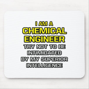 Chemical Engineer...Superior Intelligence Mouse Mat
