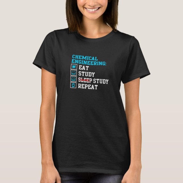 Chemical Engineering Eat Study Sleep  Engineer Stu T-Shirt (Front)