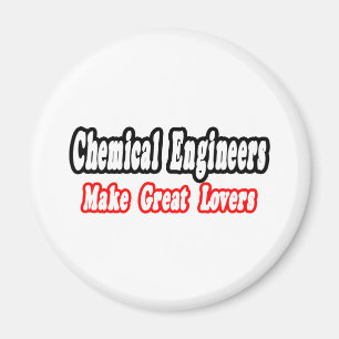 Chemical Engineers Make Great Lovers Magnet