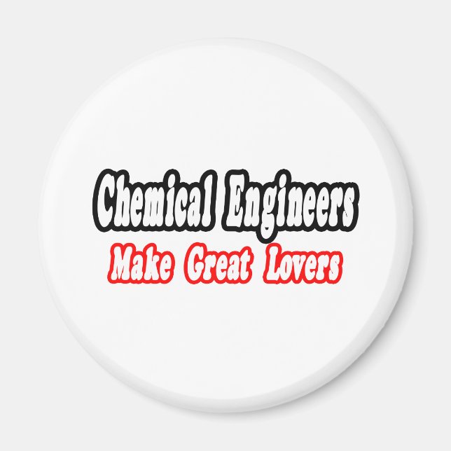 Chemical Engineers Make Great Lovers Magnet (Front)