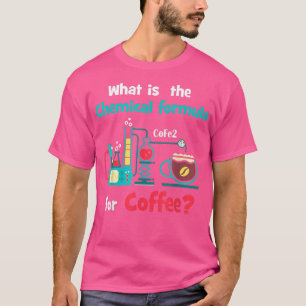Chemical Formula For Coffee Funny Smart Nerd Scien T-Shirt