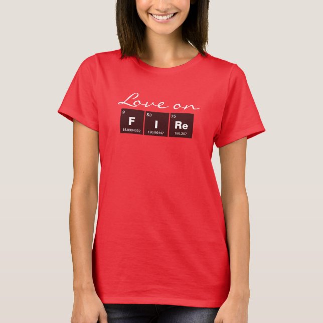 Chemical periodic table of elements: FIRe T-Shirt (Front)