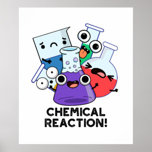 Chemical Reaction Funny Chemistry Pun  Poster