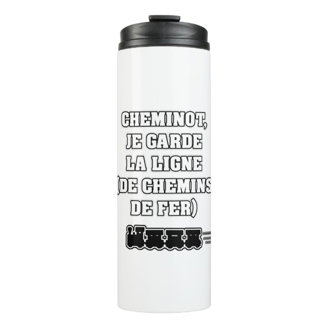 CHEMINOT, JE GARDE LA LIGNE (train) Thermal Tumbler (Front)