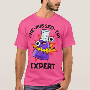 ChemissedTry Funny Science Chemistry Pun T-Shirt