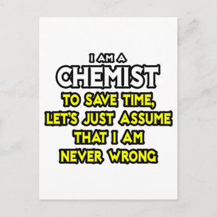 Chemist...Assume I Am Never Wrong Postcard