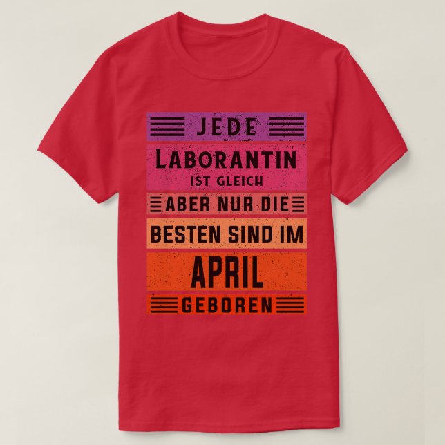 Chemist Birthday April Born Laboratory Assistant T-Shirt (Design Front)