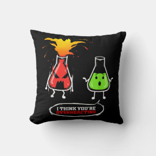 Chemist Chemical Lab Chemistry You Are Overreact Cushion