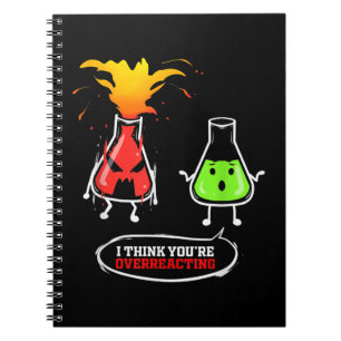 Chemist Chemical Lab Chemistry You Are Overreact Notebook