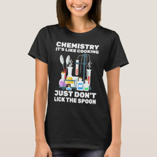 Chemist - Chemistry Its Like Cooking - - Scientist T-Shirt