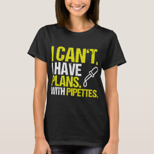 Chemist Job Biochemist I Have Plans Biology Biolog T-Shirt