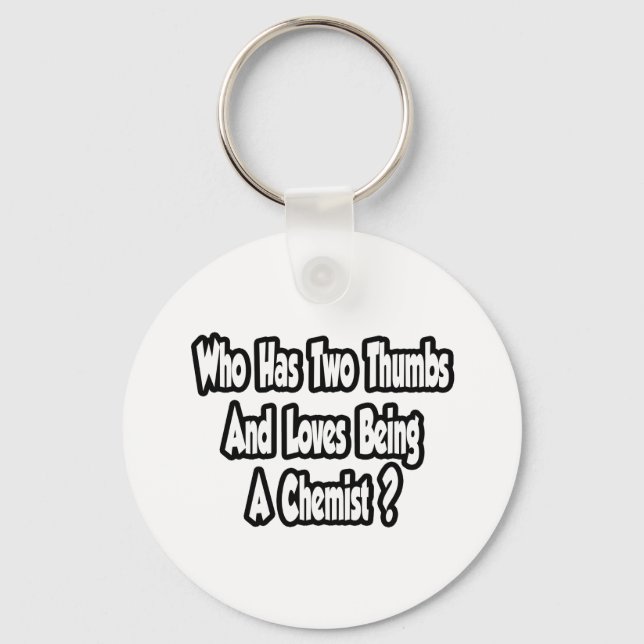 Chemist Joke...Two Thumbs Key Ring (Front)