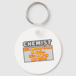 Chemist...More Than Job, Way of Life Key Ring