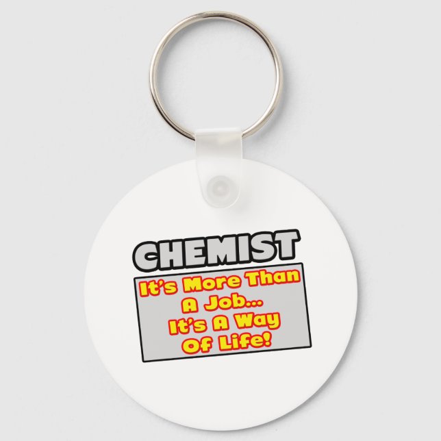 Chemist...More Than Job, Way of Life Key Ring (Front)