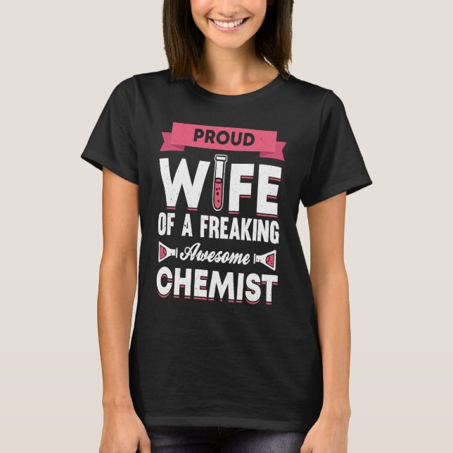 Chemist Wife Chemistry Lab Chemical Science Labor T-Shirt (Front)