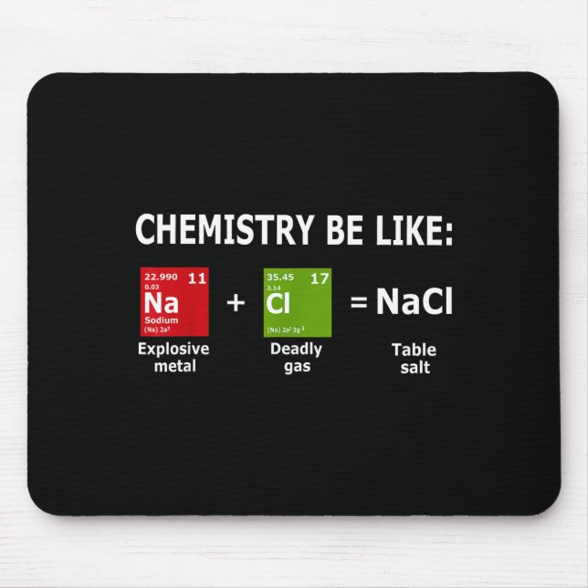 Chemistry Be Like Nacl  Mouse Mat (Front)