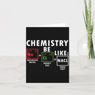Chemistry Be Like Nacl Sodium Chloride Table Salt Card