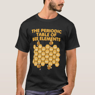 Chemistry Beekeeping Periodic Table For Apiarists T-Shirt