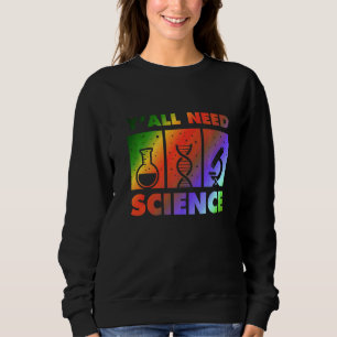 Chemistry Biology Physics Teacher Student Y'all Ne Sweatshirt