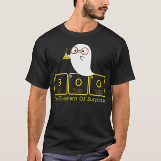 Chemistry Boo The Element Of Surprise Cute Chemist T-Shirt