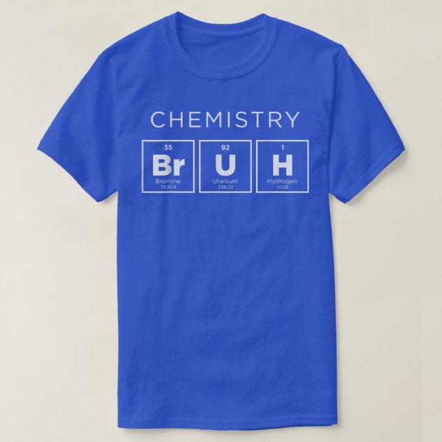 Chemistry Bruh Funny Periodic Table of Elements Sc T-Shirt (Design Front)