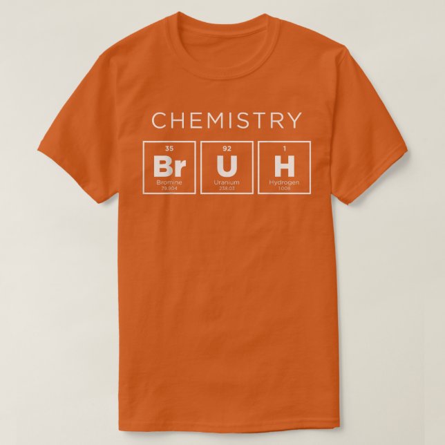 Chemistry Bruh Funny Periodic Table of Elements Sc T-Shirt (Design Front)