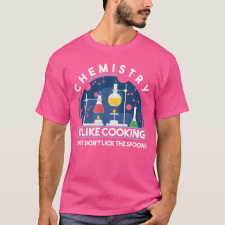 Chemistry Cook Cooking Physics Laboratory Nerd Gee T-Shirt