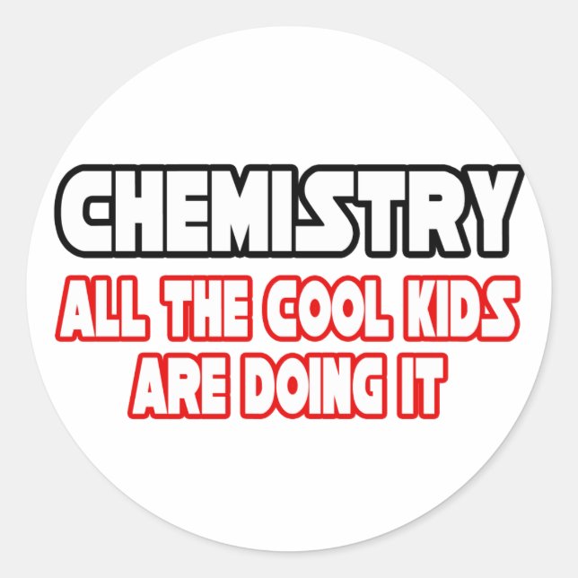 Chemistry...Cool Kids Classic Round Sticker (Front)