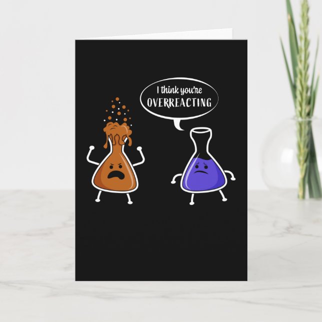Chemistry Humor Gift You're Overreacting Card (Front)