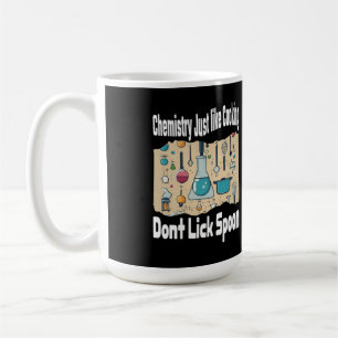 Chemistry is Just like Cooking Dont Lick Spoon Coffee Mug