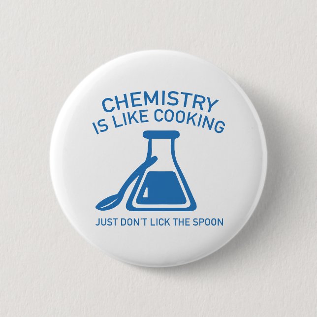 Chemistry Is Like Cooking 6 Cm Round Badge (Front)