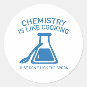 Chemistry Is Like Cooking Classic Round Sticker