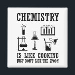 chemistry is like cooking funny chemist quote magnet<br><div class="desc">Do you love chemistry? Do you love to laugh? If so, this is the illustration for you, especially if you are a scientist or chemist. There are plenty of chemistry designs, but how many make sense? That makes this „Chemistry is like cooking" design so great. You'll feel the love and...</div>