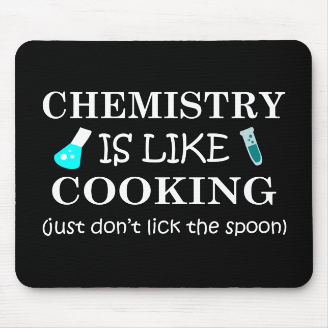 chemistry is like cooking funny chemist quote mouse mat (Front)