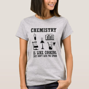 chemistry is like cooking funny chemist quote T-Shirt