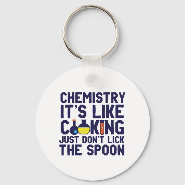 Chemistry Is Like Cooking Funny Chemist Science Key Ring (Front)