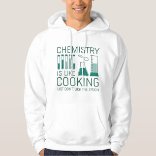 Chemistry Is Like Cooking Hoodie