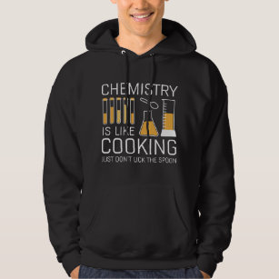 Chemistry Is Like Cooking Hoodie