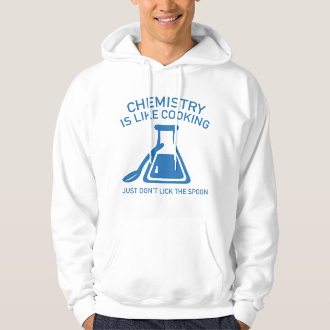 Chemistry Is Like Cooking Hoodie (Front)